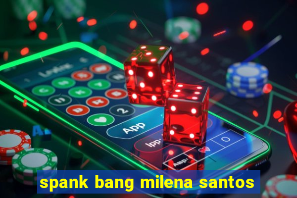 spank bang milena santos